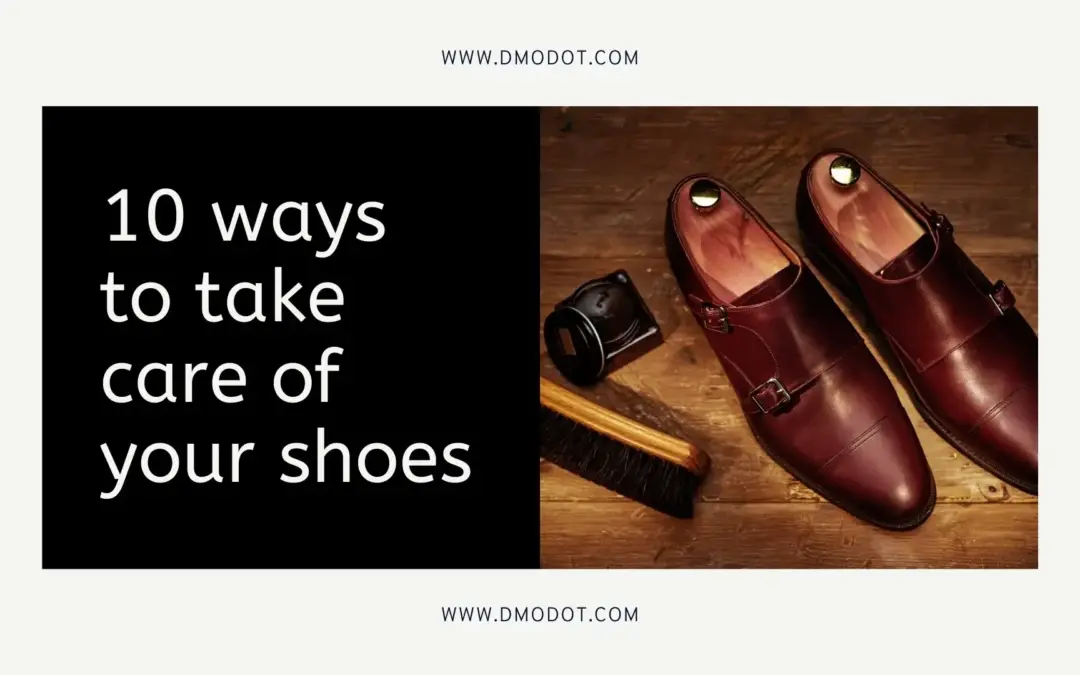 10 Ways to Take Care of your Shoes